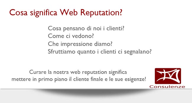 cosa significa web reputation? la nostra reputazione nel web, cosa pensa di noi il cliente?