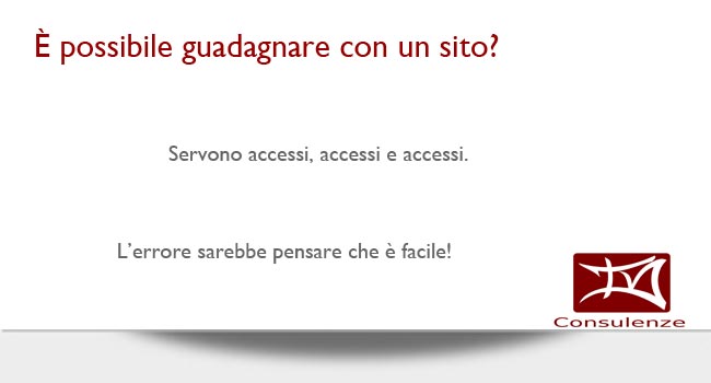 È possibile guadagnare con un sito? servono molti accessi e molti argomenti di interesse